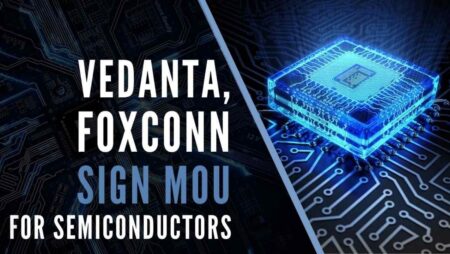 Vedanta, Foxconn JV to Manufacture Semiconductors in India