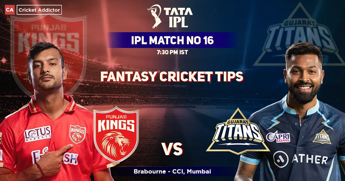 IPL 2022, Match 16: PBKS vs GT, Match Preview, Pitch Report, and Dream11 Fantasy Team Prediction.