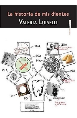 La historia de mis dientes by Valeria Luiselli (English Title: (The Story of My Teeth)