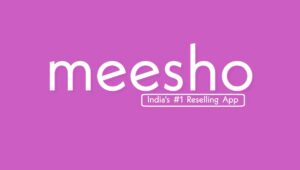 Meesho- largest e-commerce reselling app for women