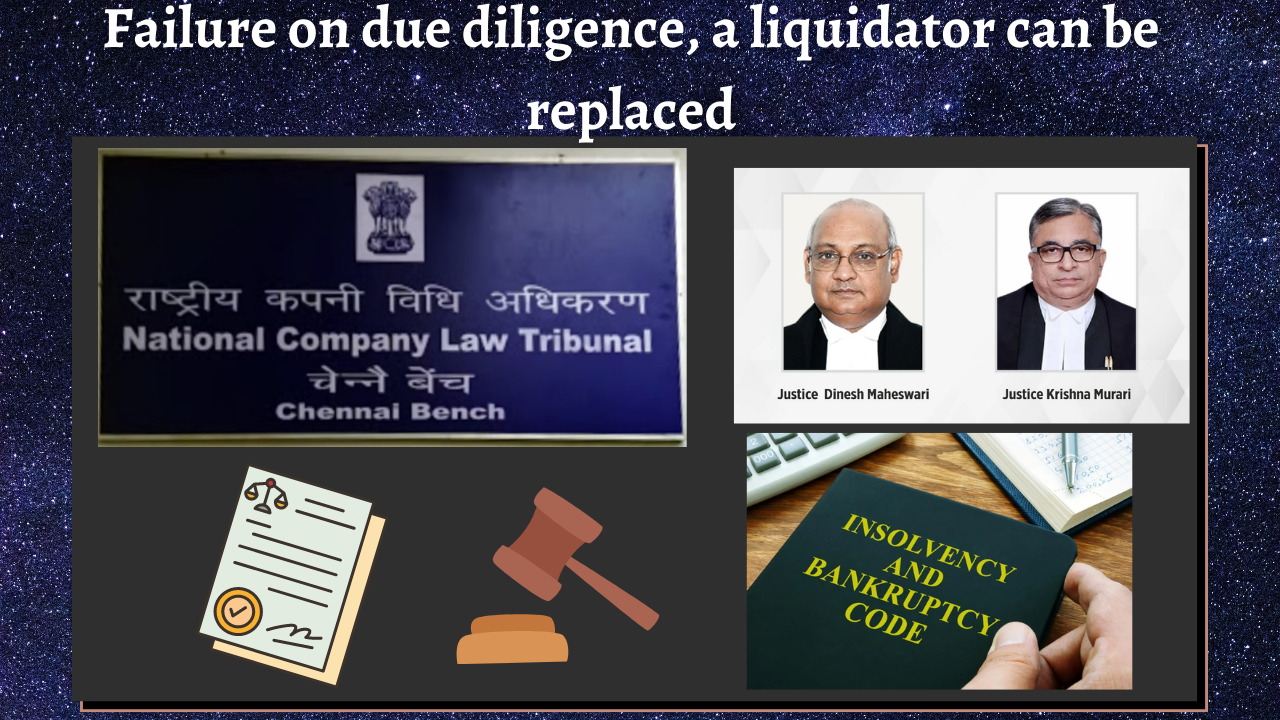 Failure of due diligence, a liquidator can be replaced