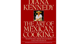 Diana Kennedy’s Demise: Sharing Food Legacy with the World. 