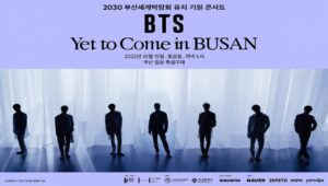 Bighit Released Information about (World Expo 2030 Busan Korea Concert BTS, Yet to come) - Asiana Times