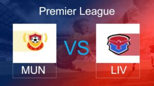 Manchester United vs Liverpool (MUN vs LIV)