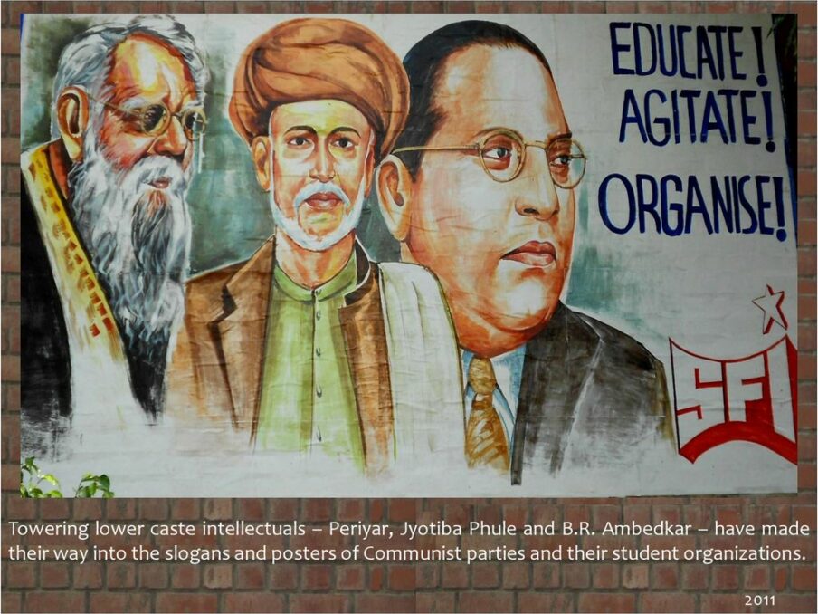Towering lower caste intellectuals – Periyar, Jyotiba Phule and B.R. Ambedkar – have made their way into the slogans and posters of Communist parties and their student organizations
