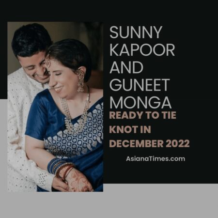 Sunny Kapoor And Guneet Monga All Ready To Tie Knot In December 2022 - Asiana Times
