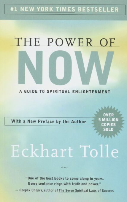 The Power of Now: A Guide To Spiritual Enlightenment by Eckhart Tolle