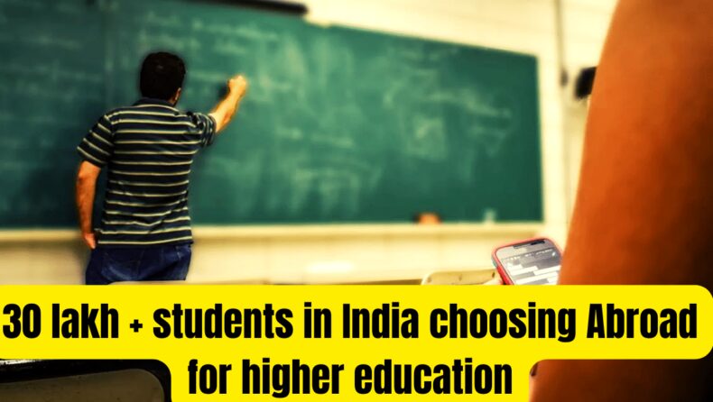 30 lakh + students in India choosing Abroad for higher education