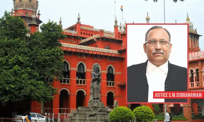 Justice SM Subramaniam and The Madras High Court.
